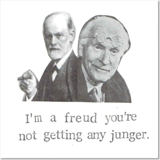 I'm A Freud You're Not Getting Any Junger Posters and Art